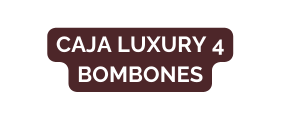 Caja luxury 4 bombones