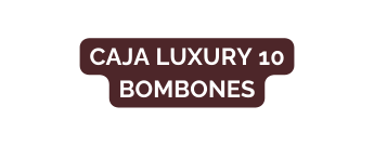 Caja luxury 10 bombones