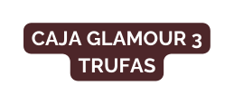 Caja glamour 3 trufas